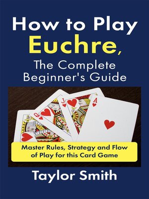 cover image of How to Play Euchre, the Complete Beginner's Guide